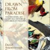 Drawn from Paradise: The Discovery, Art & Natural History of the Birds of Paradise