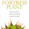 Fortress Plant: How to survive when everything wants to eat you