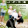 Anthrozoology: Human-Animal Interactions in Domesticated and Wild Animals