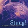 Stung!: On Jellyfish Blooms and the Future of the Ocean