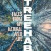 Treehab: Tales from My Natural, Wild Life