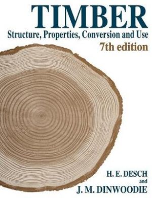 Timber: Structure, Properties, Conversion and Use. 7th edition
