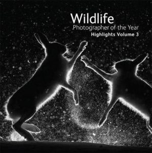 Wildlife Photographer of the Year: Highlights: Volume 3