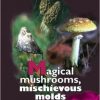 Magical Mushrooms, Mischievous Molds