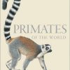 Primates of the World: An Illustrated Guide