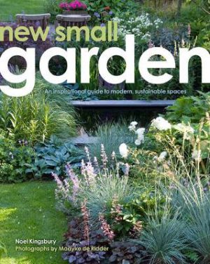 New Small Garden: Contemporary principles, planting and practice