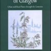 The Changing Flora of Glasgow: Urban and Rural Plants Through the Centuries