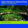 Water Gardens and Natural Pools: Design and Construction