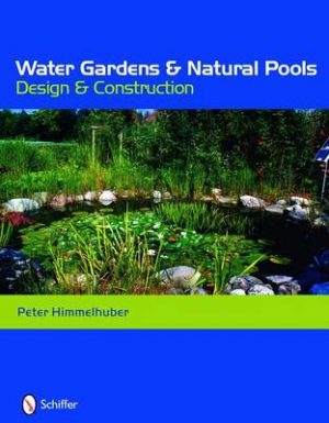 Water Gardens and Natural Pools: Design and Construction