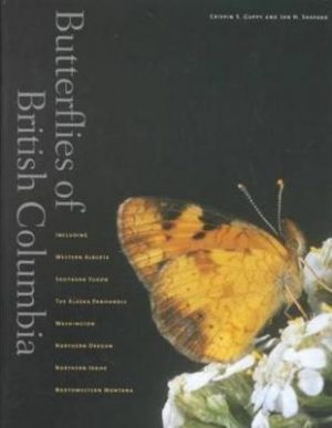 Butterflies of British Columbia: Including Western Alberta, Southern Yukon, the Alaska Panhandle, Washington, Northern Oregon, Northern Idaho, and Northwestern Montana