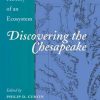 Discovering the Chesapeake: The History of an Ecosystem