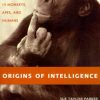 Origins of Intelligence: The Evolution of Cognitive Development in Monkeys, Apes, and Humans