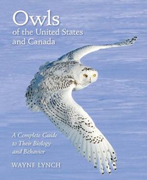 Owls of the United States and Canada: A Complete Guide to Their Biology and Behavior