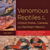 Venomous Reptiles of the United States, Canada, and Northern Mexico: <I>Heloderma, Micruroides, Micrurus, Pelamis, Agkistrodon, Sistrurus</I>: Volume 1