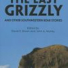 The Last Grizzly and Other Southwestern Bear Stories