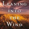 Leaning Into The Wind: A Memoir Of Midwest Weather
