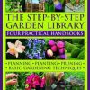 The Step-by-Step Garden Library: Four Practical Handbooks