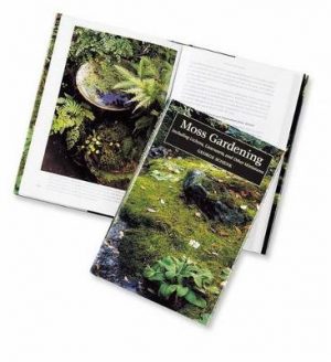 Moss Gardening: including Lichens, Liverworts, and Other Miniatures.