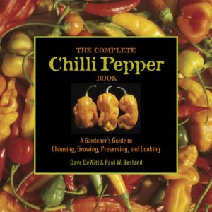 The Complete Chilli Pepper Book - A Gardener's Guide to Choosing, Growing, Preserving, and Cooking