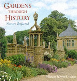 Gardens Through History: Nature Perfected