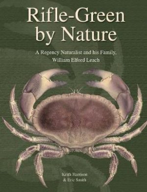Rifle-Green by Nature: A Regency Naturalist and his Family, William Elford Leach