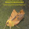The Moths of Hertfordshire: The History, Status, Distribution and Phenology of the Micro- and Macro-lepidoptera of a South-eastern English County