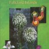 Flowering Plants of the Falkland Islands: A Guide to 46 of the Flowering Plants Including 13 Endemic to the Falklands