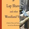 Shaving Horses, Lap Shaves and Other Woodland Vices: A Book of Plans and Techniques for the Green Woodworker: 2017