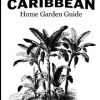 The Caribbean Home Garden Guide