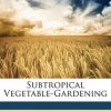 Subtropical Vegetable-Gardening