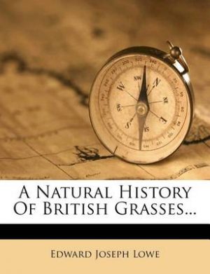 A Natural History of British Grasses...