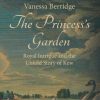 The Princess's Garden: Royal Intrigue and the Untold Story of Kew