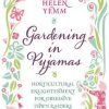 Gardening in Pyjamas: Horticultural enlightenment for obsessive dawn raiders