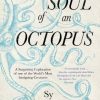 The Soul of an Octopus: A Surprising Exploration Into the Wonder of Consciousness