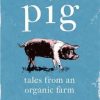 PIG: Tales from an Organic Farm