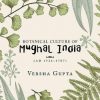 Botanical Culture of Mughal India: (ad 1526-1707)