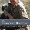 The Reindeer Botanist: Alf Erling Porsild, 1901-1977