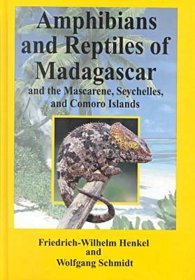 The Amphibians and Reptiles of Madagascar, the Mascarenes, the Seychelles and the Comoros Islands