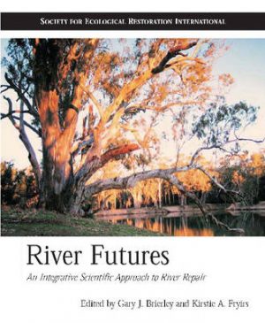 River Futures: An Integrative Scientific Approach to River Repair