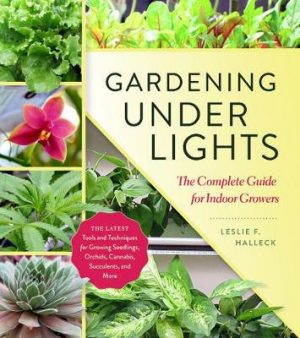 Gardening Under Lights: the Complete Guide for Indoor Growers