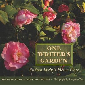 One Writer's Garden: Eudora Welty's Home Place