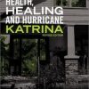 Health, Healing and Hurricane Katrina: A Critical Analysis of Psychosomatic Illness in Survivors