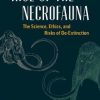 Rise of the Necrofauna: The Science, Ethics, and Risks of De-Extinction
