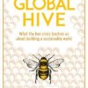 Global Hive: What The Bee Crisis Teaches Us About Building a Sustainable World