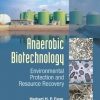 Anaerobic Biotechnology: Environmental Protection And Resource Recovery