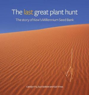 The Last Great Plant Hunt: The Story of the Millennium Seed Bank Project