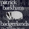 Badgerlands: The Twilight World of Britain's Most Enigmatic Animal