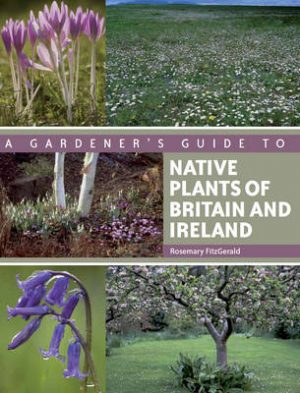 Gardener's Guide to Native Plants of Britain and Ireland