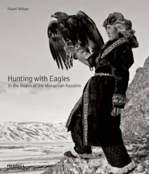 Hunting with Eagles: The Kazakh Eagle-Hunters of Mongolia