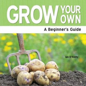 Grown Your Own: The Essential Guide